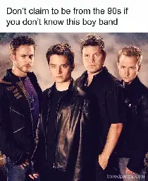 "Don't claim to be from the 90s if you don't know this boy band" Picture of Frodo, Samwise, Meriadoc and Pippin in leather jackets, looking like a boy band