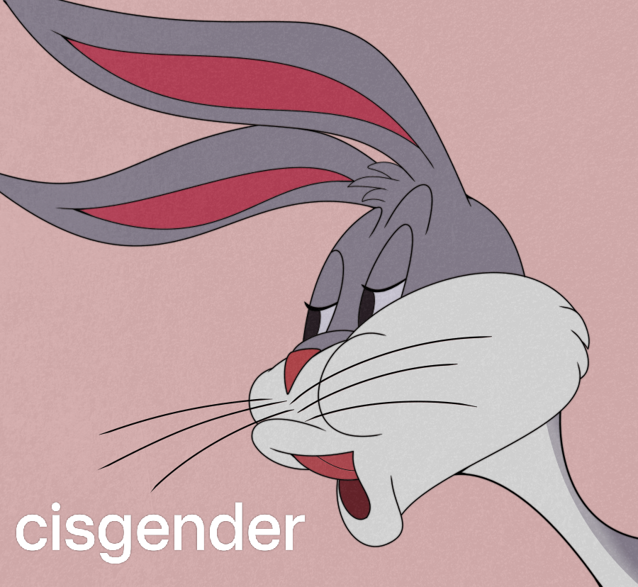 Bugs Bunny saying "cisgender"