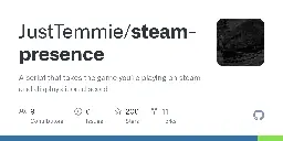 GitHub - JustTemmie/steam-presence: A script that takes the game you're playing on steam and displays it on discord