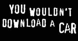 you wouldnt download a car