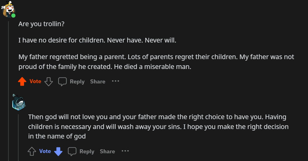 You need to have kids to wash away your sins. Otherwise god will not love you.