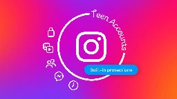 New Features Coming To Instagram’s ‘Teen Accounts’