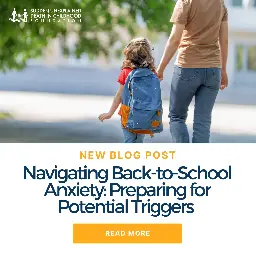 New Blog Post: Navigating Back-to-School Anxiety: Preparing for Potential Triggers