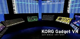 Korg takes its popular Gadget app into the virtual reality (VR), now available