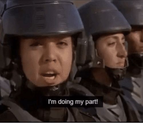 The Stormship Trooper meme of "I'm doing my part!"