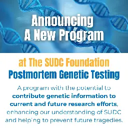 Announcing A New Program at the SUDC Foundation - Postmortem Genetic Testing